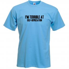 im_terrible_at_self_deprecation_t_shirt_Medium